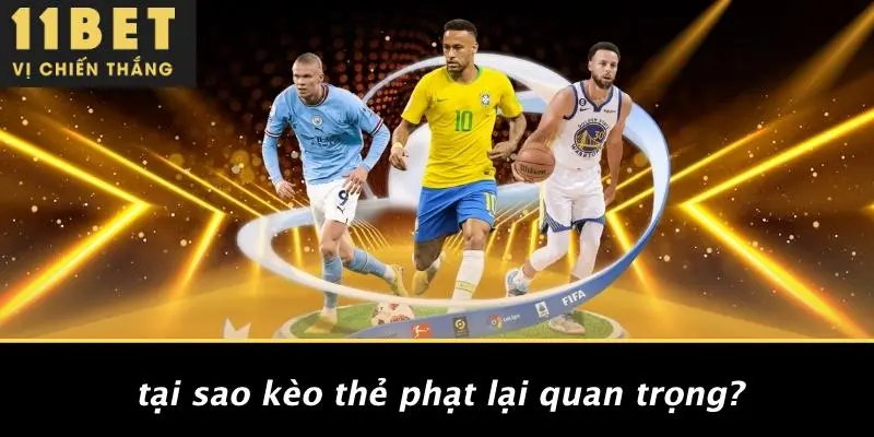 Tại Sao Kèo Thẻ Phạt Lại Quan Trọng?